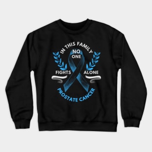 In this family no one fights alone prostate cancer Crewneck Sweatshirt